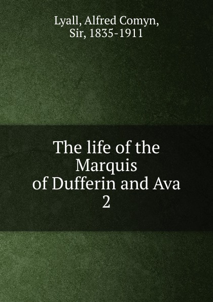 The life of the Marquis of Dufferin and Ava. Volume 2