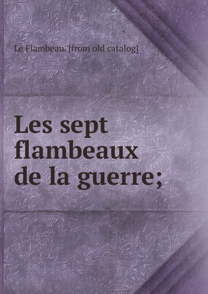 Les sept flambeaux de la guerre