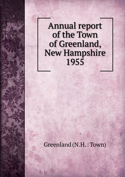 Annual report of the Town of Greenland, New Hampshire