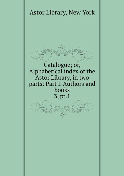 Astor Library Catalogue