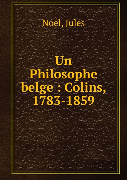 Jules Noël Un Philosophe belge