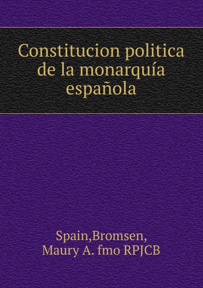 Constitucion politica de la monarquia espanola.