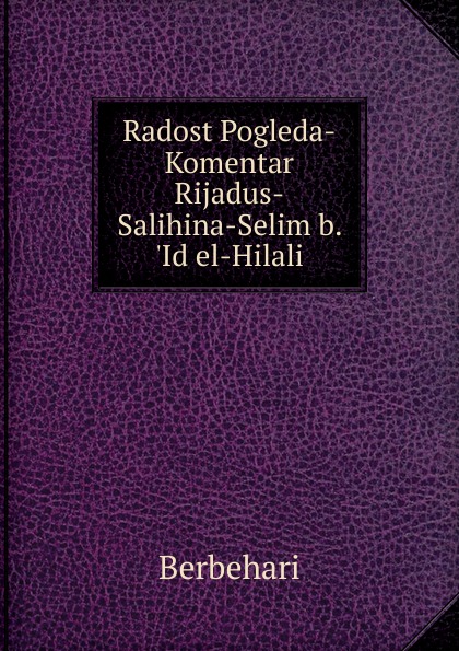 Radost Pogleda-Komentar Rijadus-Salihina-Selim b. .Id el-Hilali