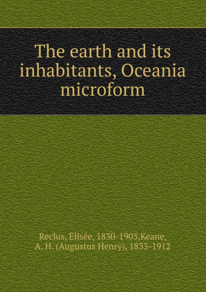 Élisée Reclus The earth and its inhabitants, Oceania microform
