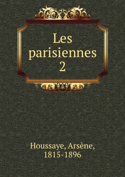 Arsène Houssaye Les parisiennes
