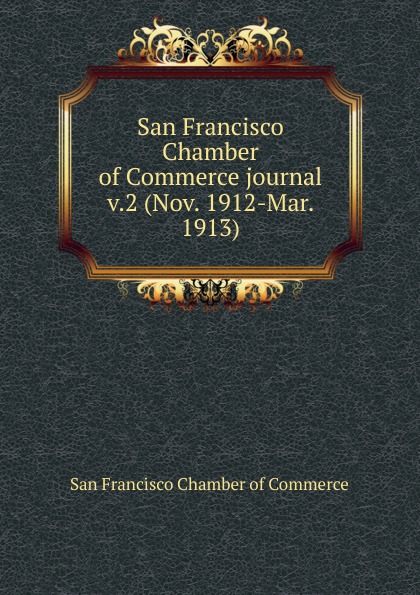 San Francisco Chamber of Commerce San Francisco Chamber of Commerce journal