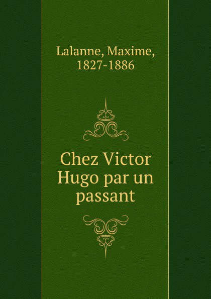 Chez Victor Hugo par un passant