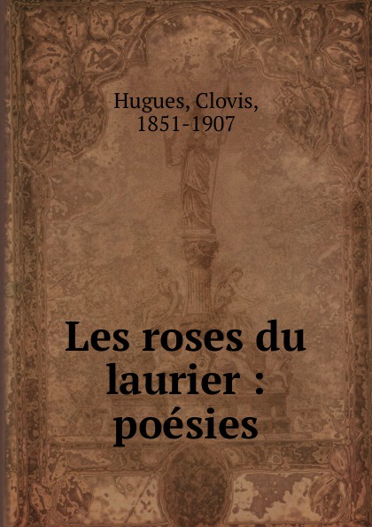 Clovis Hugues Les roses du laurier