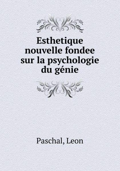 Esthetique nouvelle fondee sur la psychologie du genie