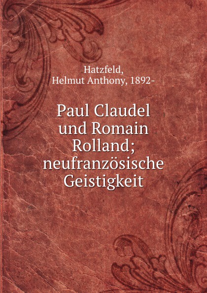 Helmut Anthony Hatzfeld Paul Claudel und Romain Rolland