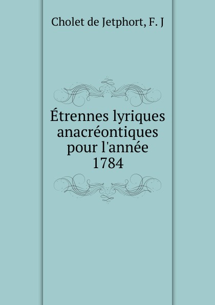 Etrennes lyriques anacreontiques pour l.annee 1784