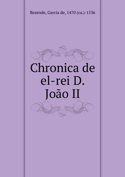 Garcia de Resende Chronica de el-rei D. Joao II