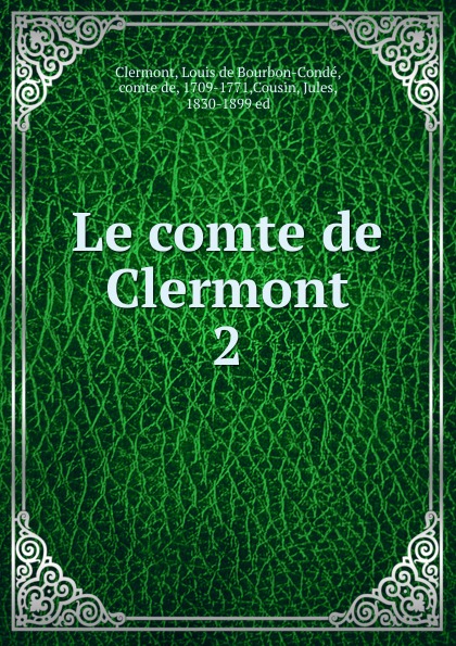 Louis de Bourbon-Condé Clermont Le comte de Clermont