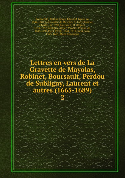 Lettres en vers de La Gravette de Mayolas, Robinet, Boursault, Perdou de Subligny, Laurent et autres (1665-1689)