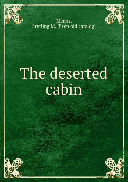 The deserted cabin