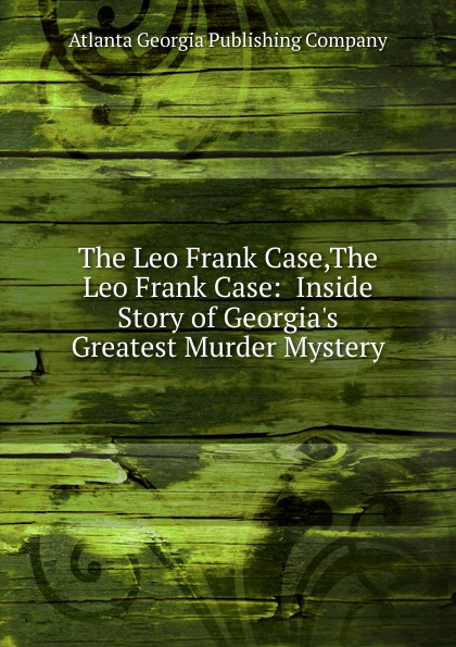 The Leo Frank Case,The Leo Frank Case