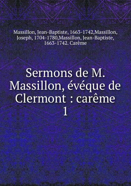 Jean-Baptiste Massillon Sermons de M. Massillon, eveque de Clermont