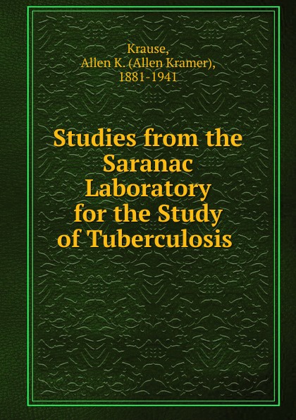 Studies from the Saranac Laboratory for the Study of Tuberculosis .