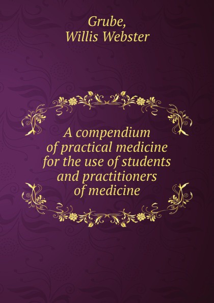 A compendium of practical medicine for the use of students and practitioners of medicine