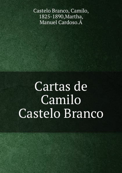 Castelo Branco Cartas de Camilo Castelo Branco