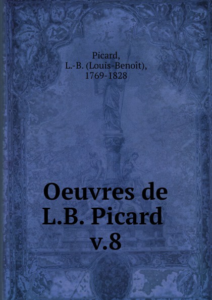 Louis-Benoît Picard Oeuvres de L.B. Picard