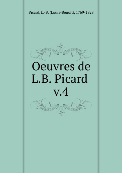 Louis-Benoît Picard Oeuvres de L.B. Picard