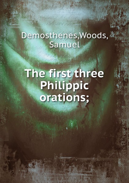 The first three Philippic orations