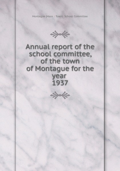 Annual report of the school committee, of the town of Montague for the year