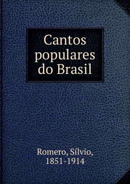 Sílvio Romero Cantos populares do Brasil