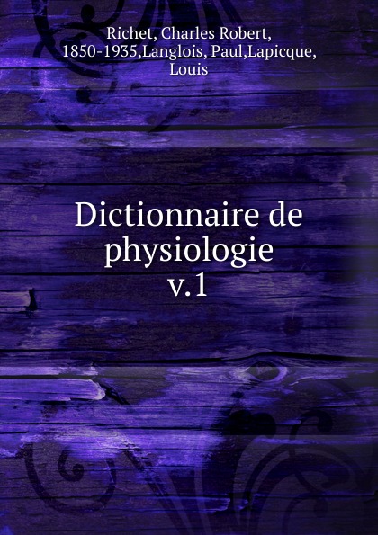 Charles Robert Richet Dictionnaire de physiologie