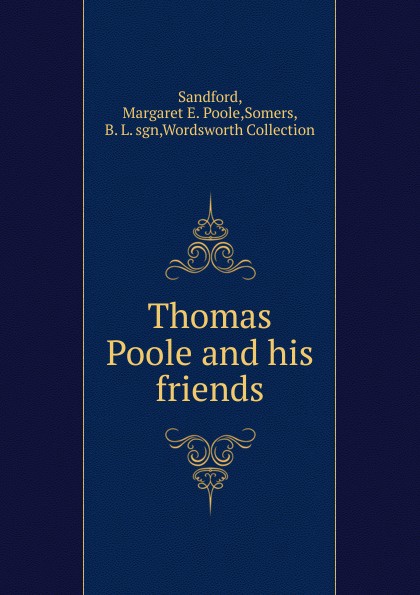 Margaret E. Poole Sandford Thomas Poole and his friends