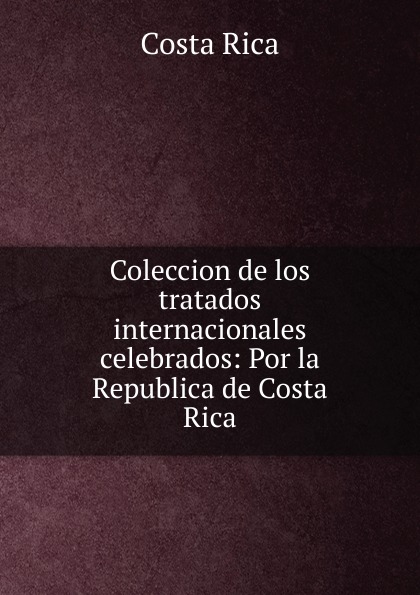 Coleccion de los tratados internacionales celebrados