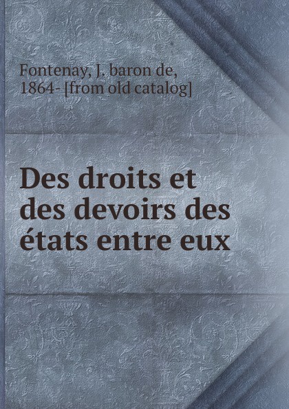 Des droits et des devoirs des etats entre eux