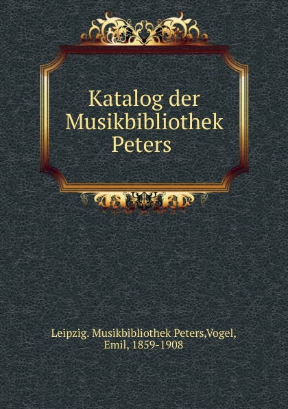 Emil Vogel Katalog der Musikbibliothek Peters