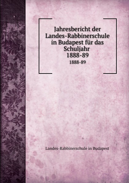 Landes-Rabbinerschule in Budapest Jahresbericht der Landes-Rabbinerschule in Budapest fur das Schuljahr цена Landes-Rabbinerschule in Budapest Jahresbericht der Landes-Rabbinerschule in Budapest fur das Schuljahr цены онлайн