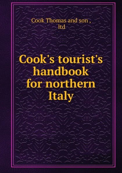 Cook.s tourist.s handbook for northern Italy