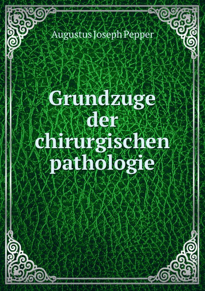 Grundzuge der chirurgischen pathologie