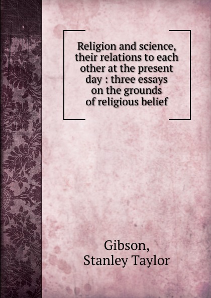 Religion and science, their relations to each other at the present day