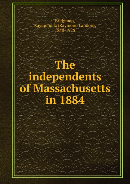 The independents of Massachusetts in 1884