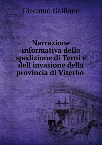 Narrazione informativa della spedizione di Terni e dell.invasione della provincia di Viterbo