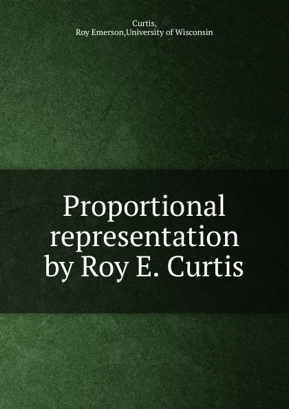 Proportional representation by Roy E. Curtis