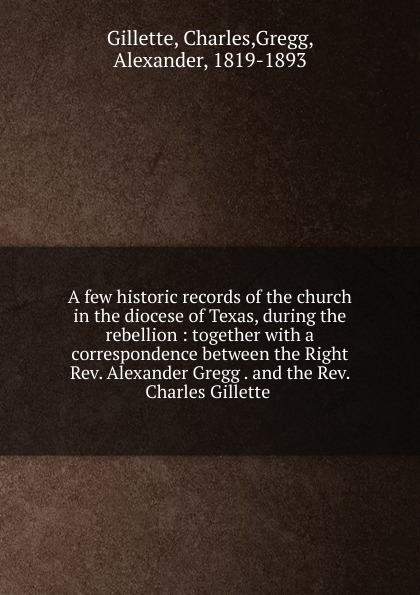 A few historic records of the church in the diocese of Texas, during the rebellion