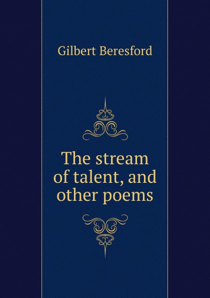 The stream of talent. And other poems