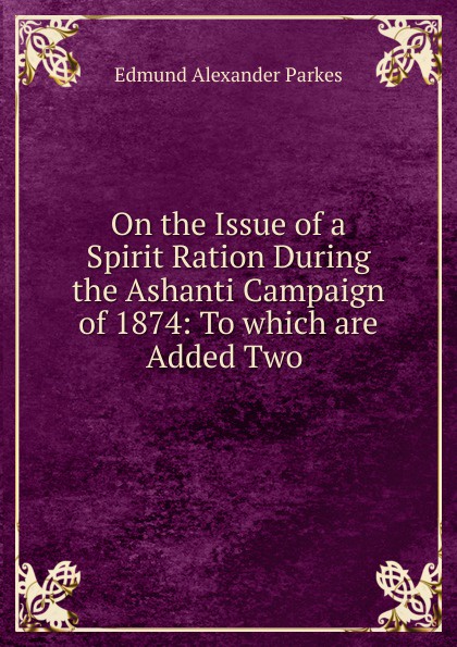 On the Issue of a Spirit Ration During the Ashanti Campaign of 1874