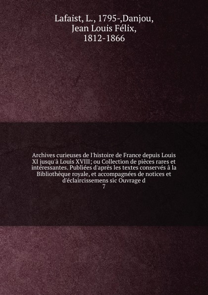 Archives curieuses de l.histoire de France depuis Louis XI jusqu.a Louis XVIII