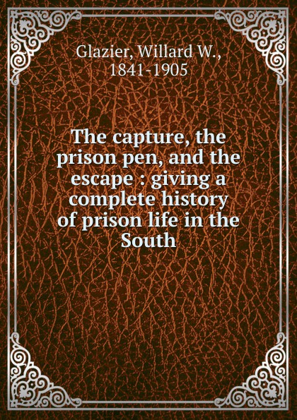 The capture, the prison pen, and the escape