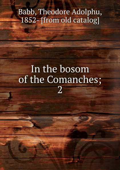 In the bosom of the Comanches