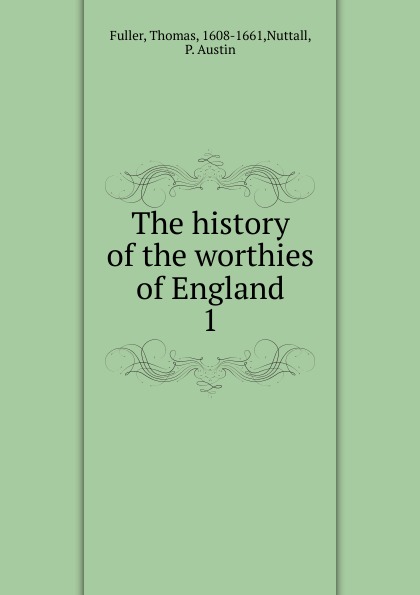 The history of the worthies of England