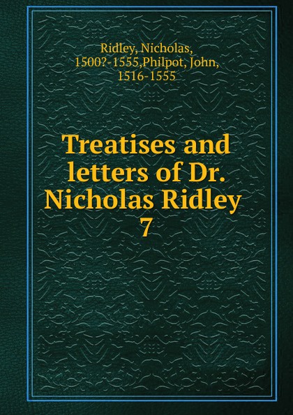 Treatises and letters of Dr. Nicholas Ridley