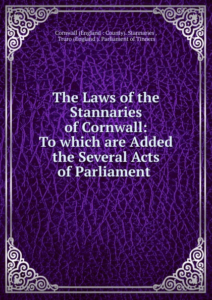 The Laws of the Stannaries of Cornwall
